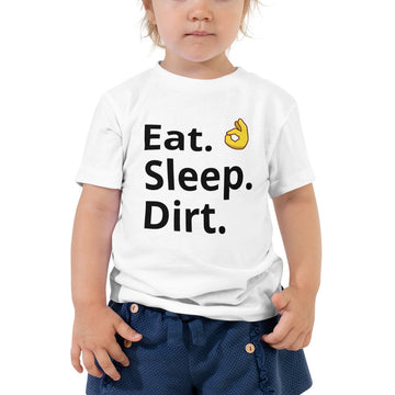 Eat. Sleep. Dirt. Toddler T-shirt